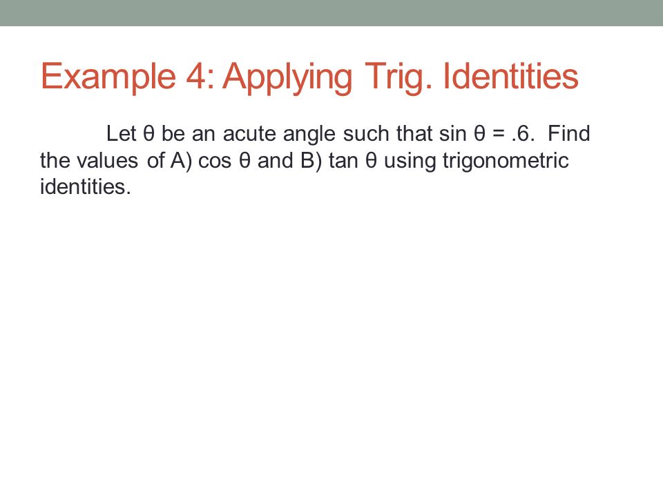 Example 4: Applying Trig. Identities