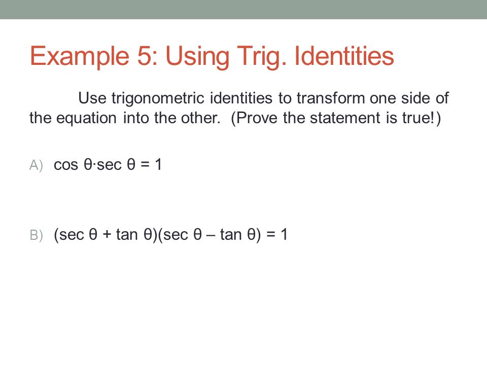 Example 5: Using Trig. Identities