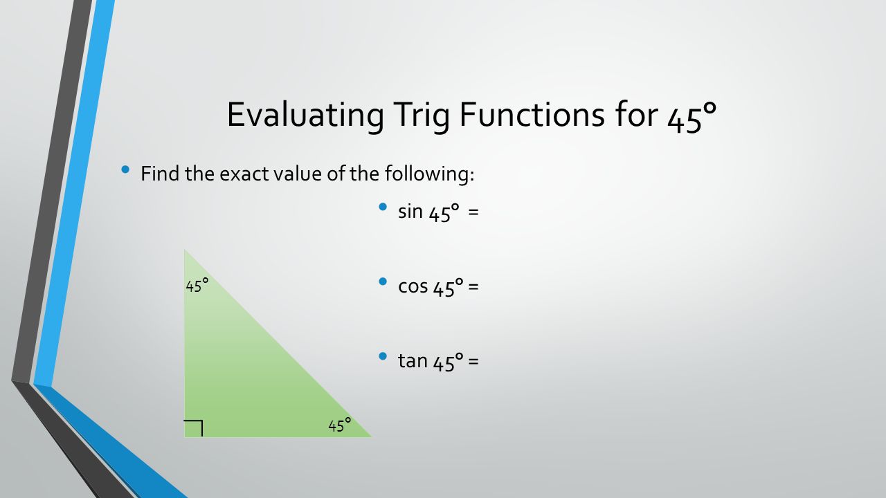 Evaluating Trig Functions for 45°