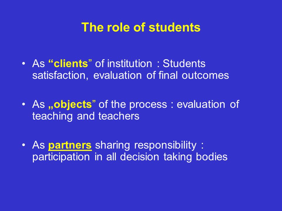 The role of students As clients of institution : Students satisfaction, evaluation of final outcomes.
