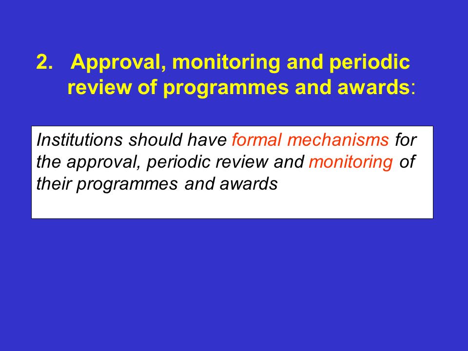 2. Approval, monitoring and periodic review of programmes and awards: