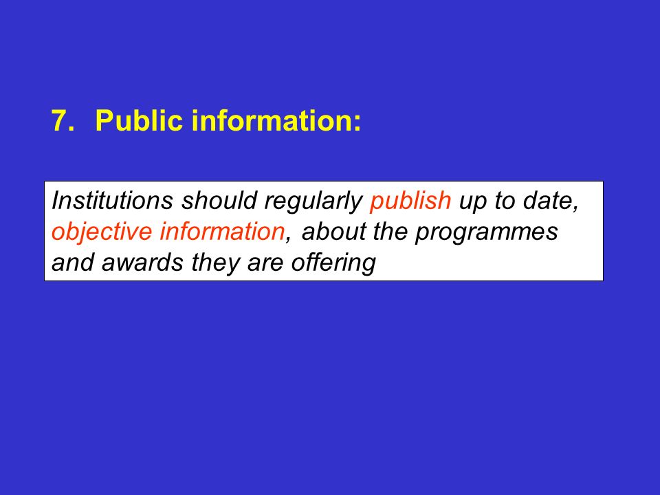 Public information: Institutions should regularly publish up to date, objective information, about the programmes and awards they are offering.