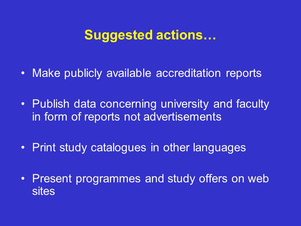 Suggested actions… Make publicly available accreditation reports