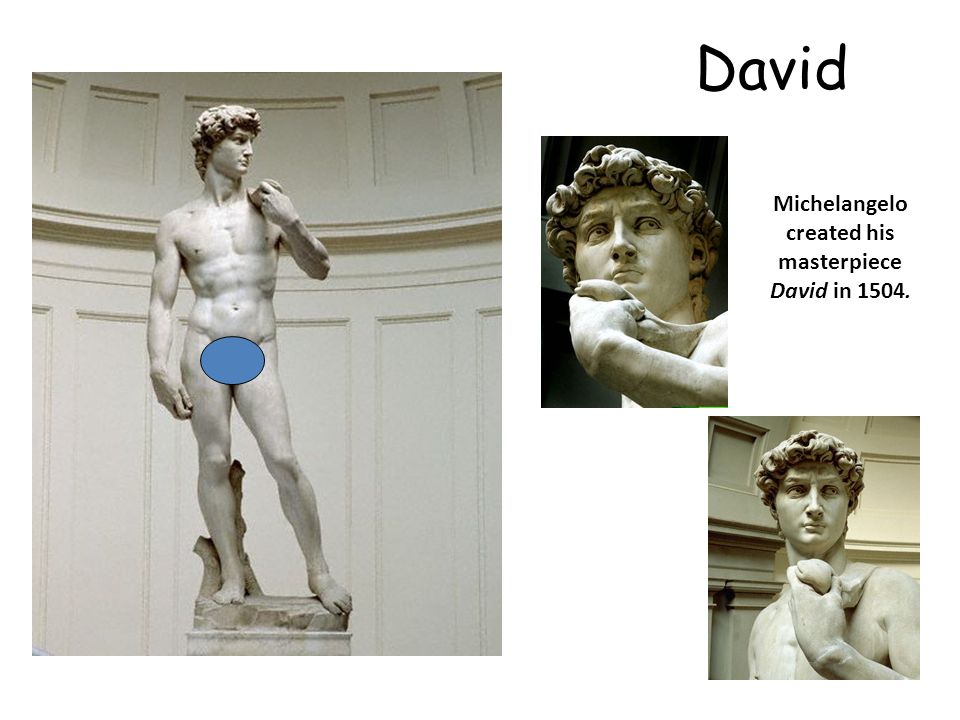 Michelangelo created his masterpiece David in 1504.