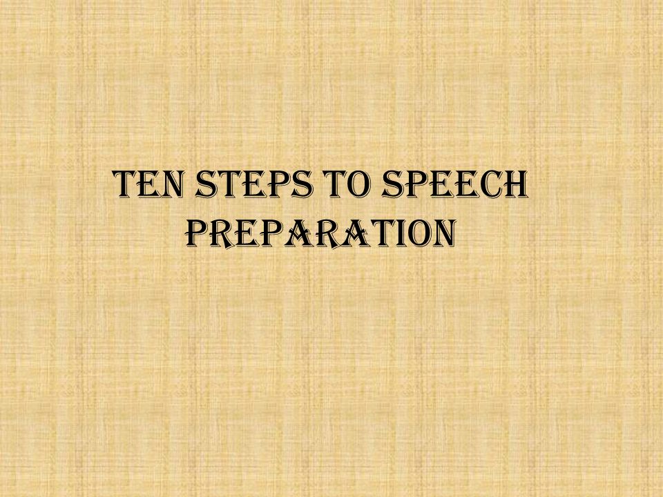 Ten steps to speech preparation