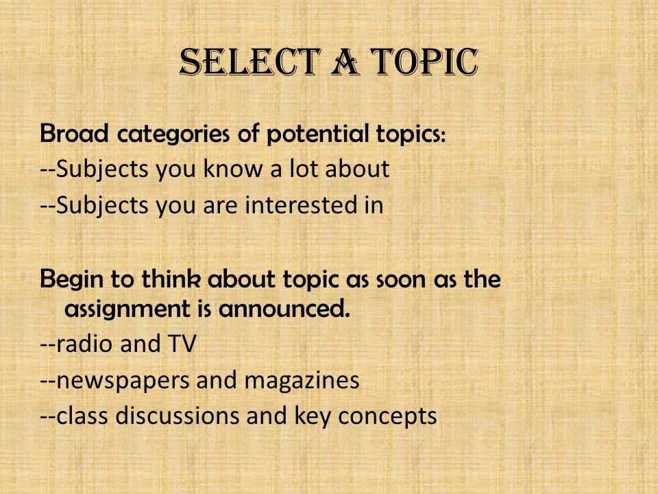 Select a topic Broad categories of potential topics: