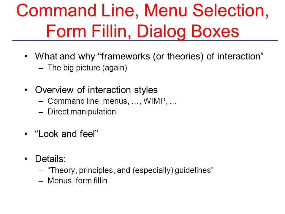 Command Line, Menu Selection, Form Fillin, Dialog Boxes