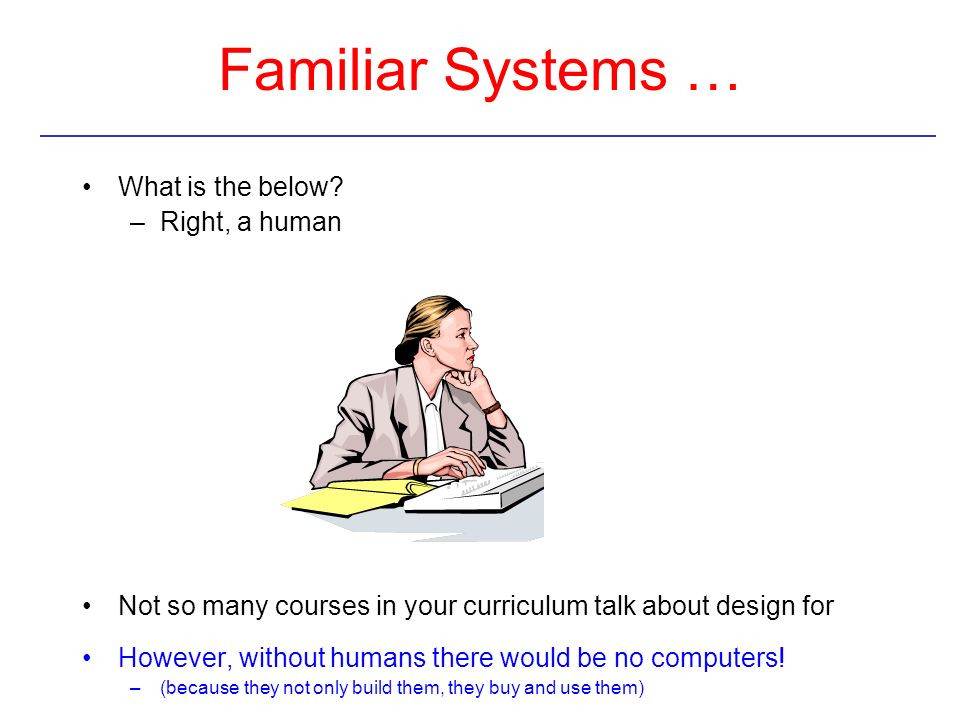 Familiar Systems … What is the below Right, a human