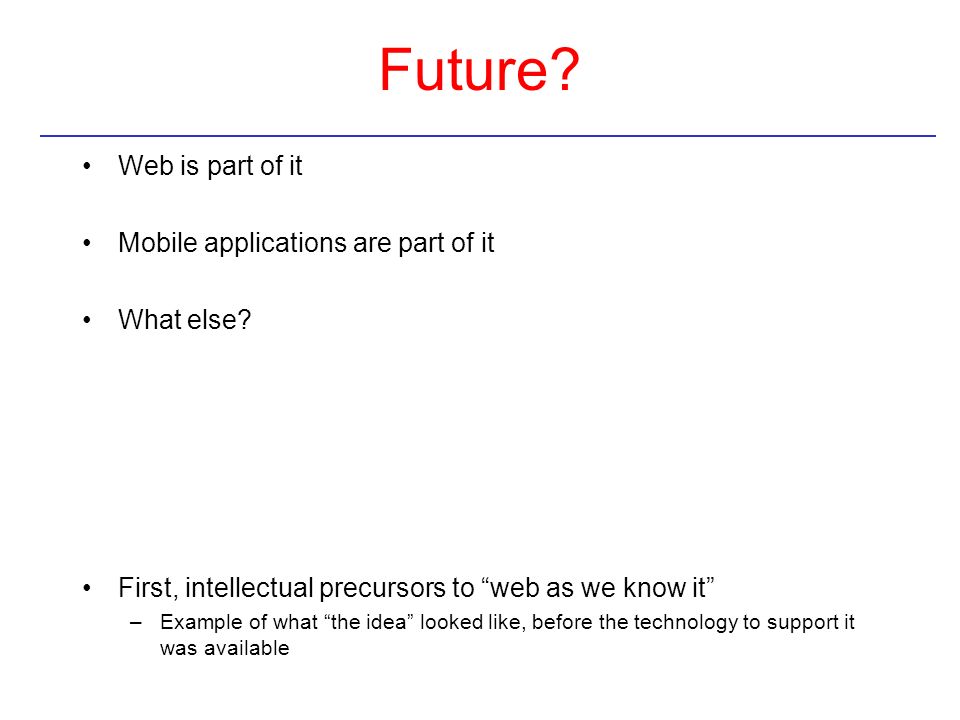 Future Web is part of it Mobile applications are part of it