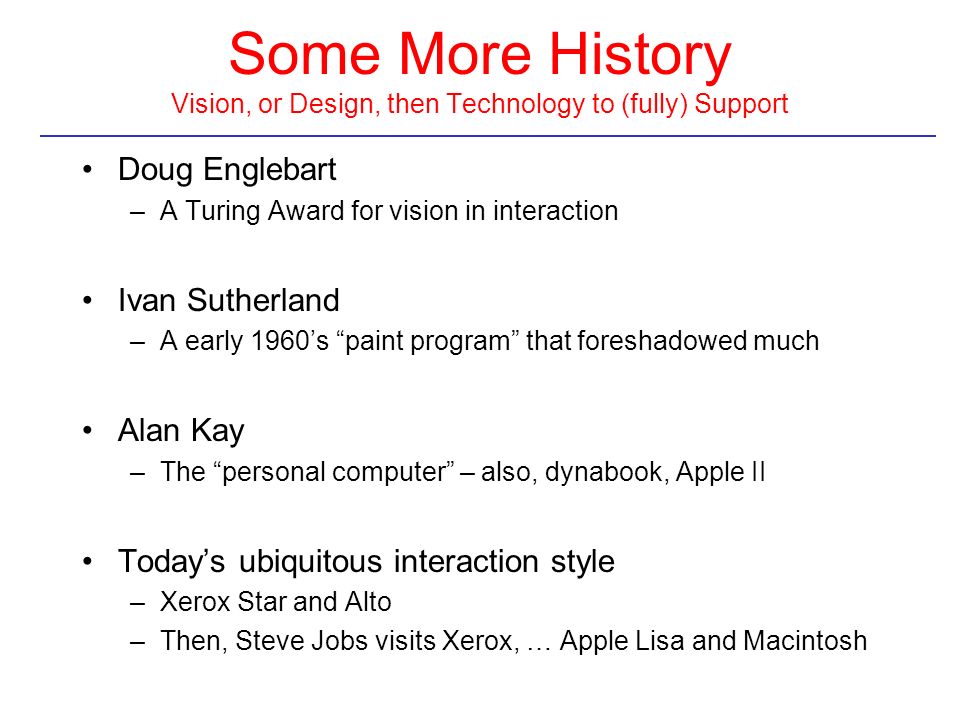 Some More History Vision, or Design, then Technology to (fully) Support