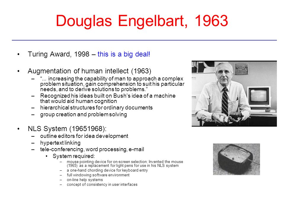 Douglas Engelbart, 1963 Turing Award, 1998 – this is a big deal!