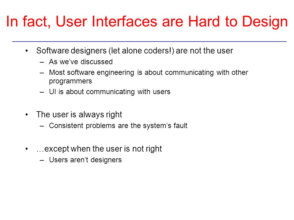 In fact, User Interfaces are Hard to Design
