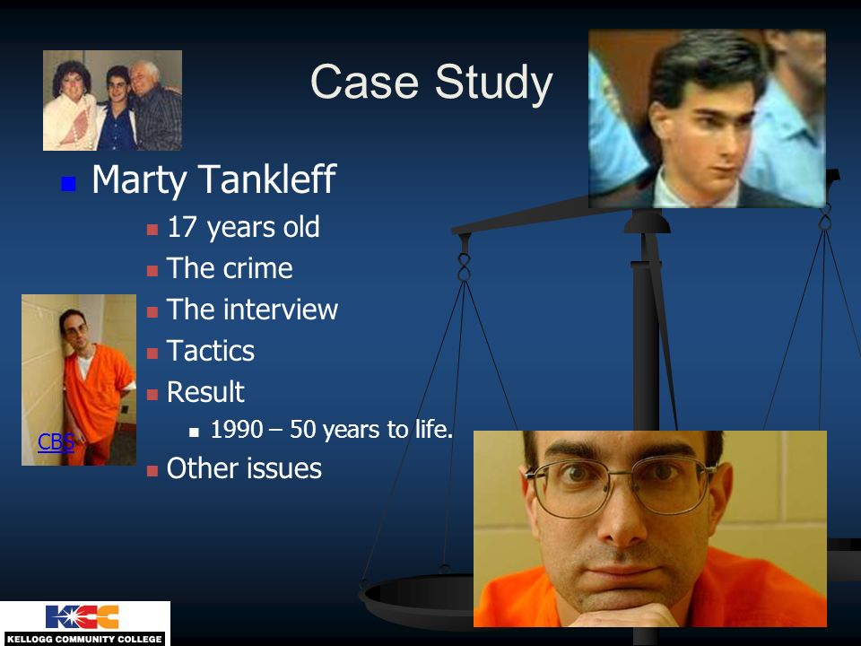 Case Study Marty Tankleff 17 years old The crime The interview Tactics