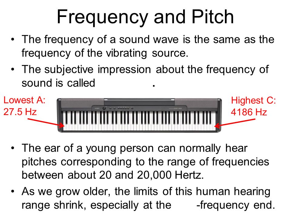 Frequency and Pitch The frequency of a sound wave is the same as the frequency of the vibrating source.