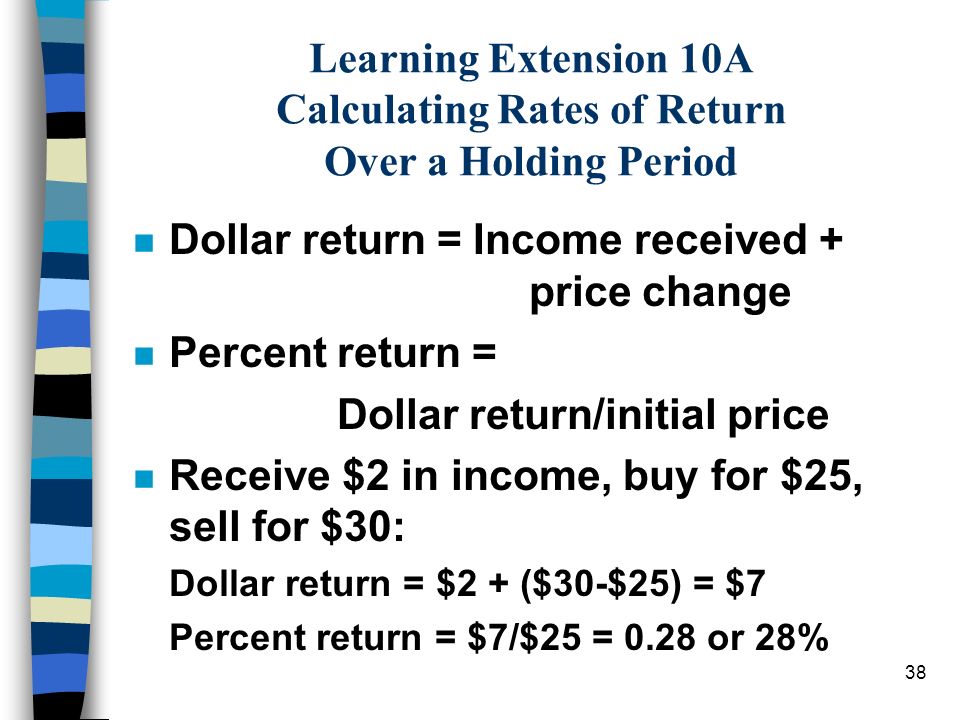 Dollar return = Income received + price change Percent return =