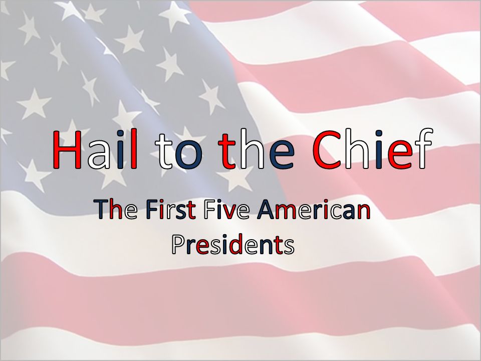 The First Five American Presidents