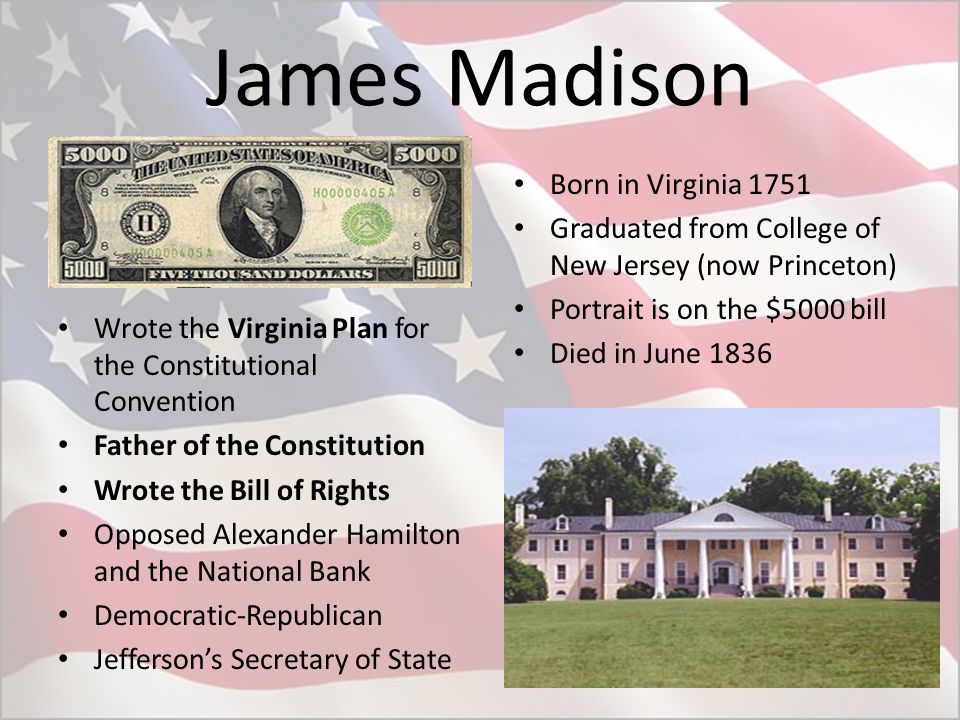 James Madison Born in Virginia 1751