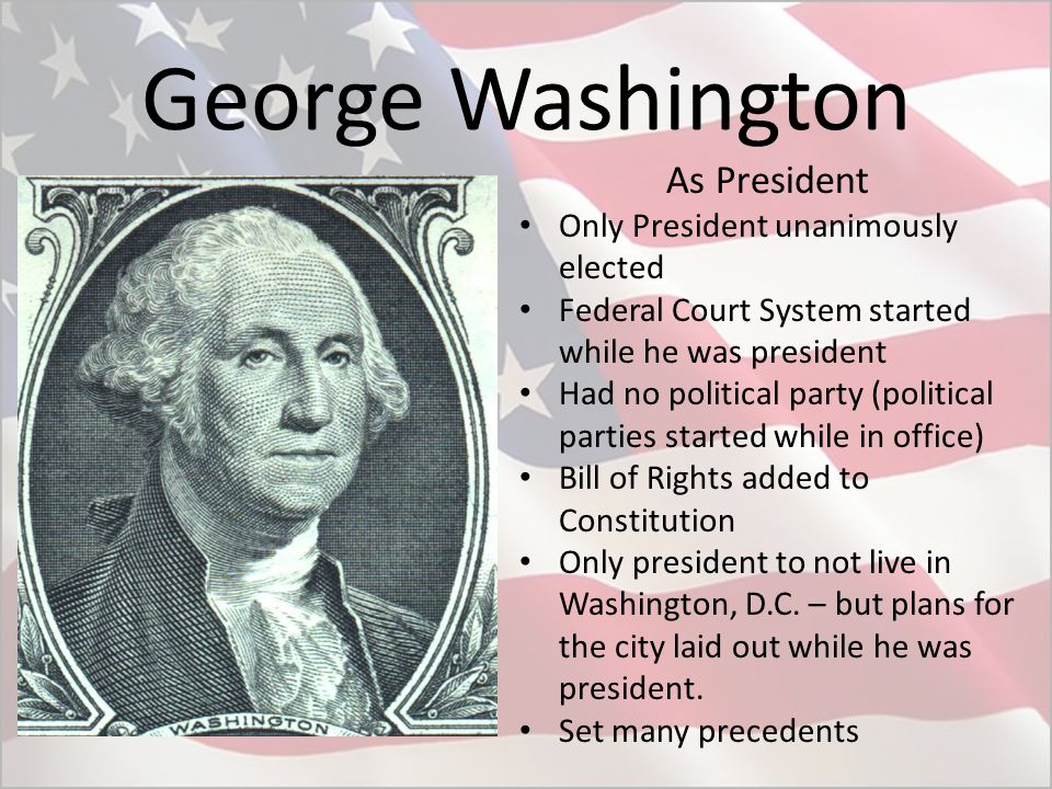 George Washington As President Only President unanimously elected