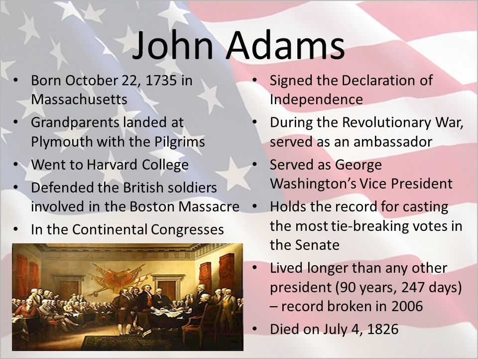 John Adams Born October 22, 1735 in Massachusetts