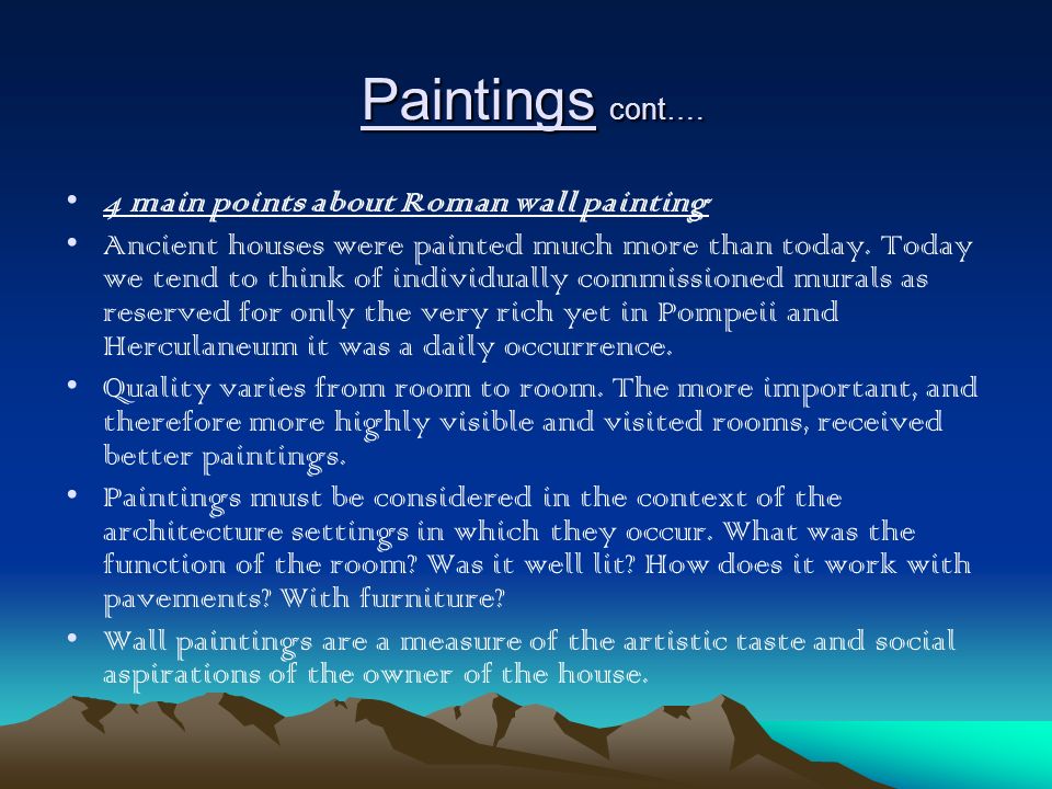 Paintings cont…. 4 main points about Roman wall painting