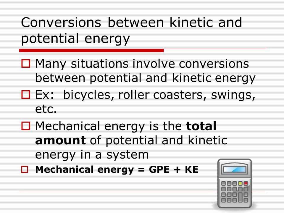 Conversions between kinetic and potential energy