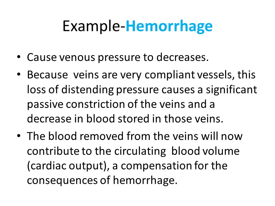 Example-Hemorrhage Cause venous pressure to decreases.