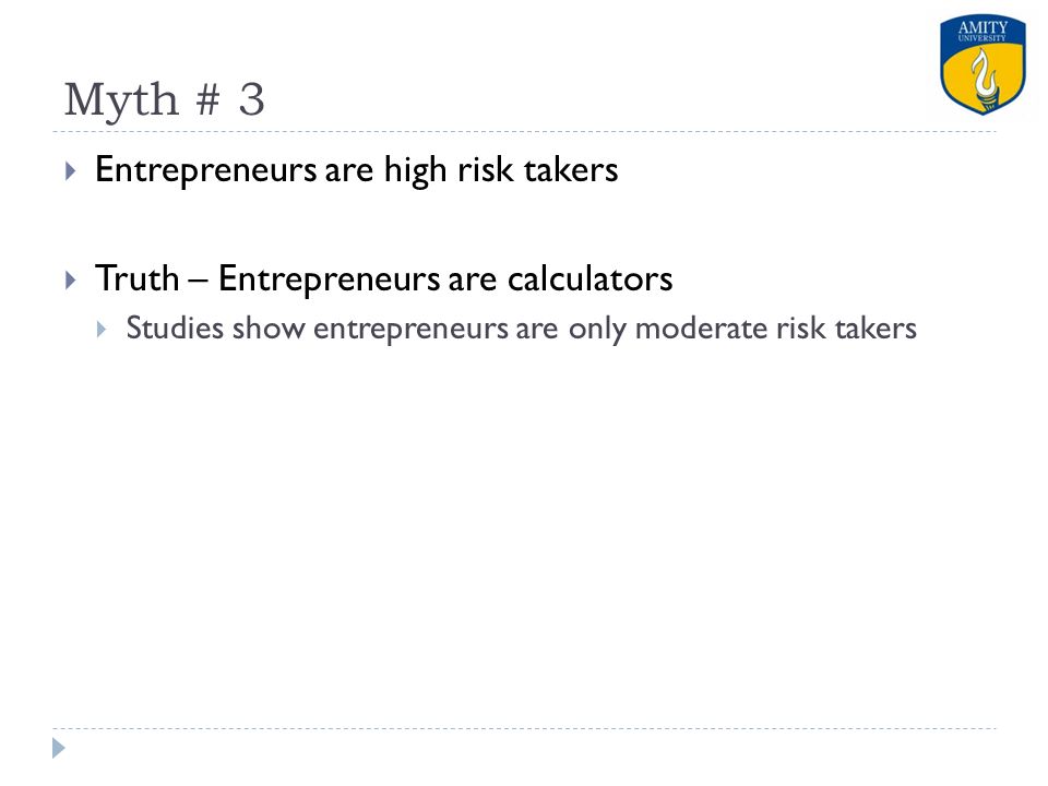 Myth # 3 Entrepreneurs are high risk takers