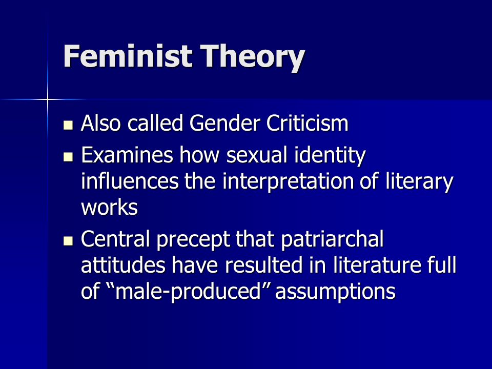 Feminist Theory Also called Gender Criticism