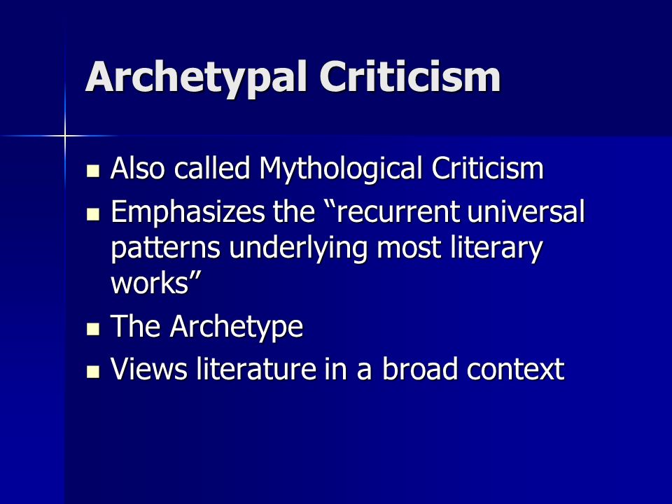Archetypal Criticism Also called Mythological Criticism