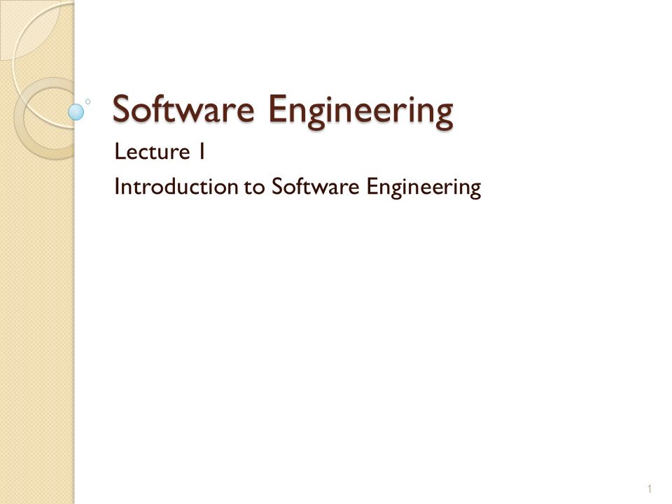 Lecture 1 Introduction to Software Engineering