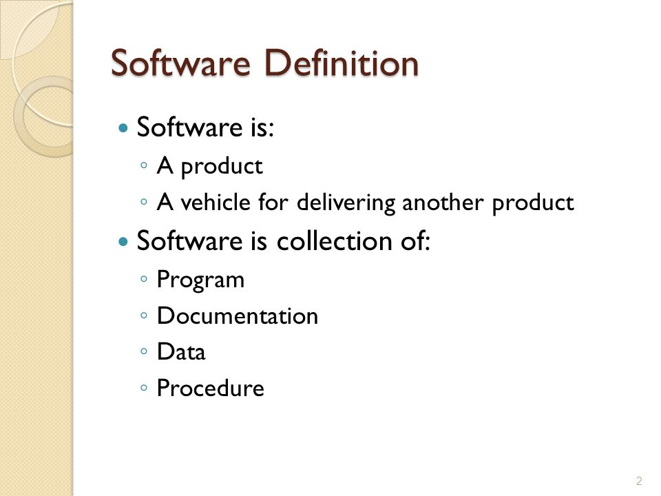 Software Definition Software is: Software is collection of: A product
