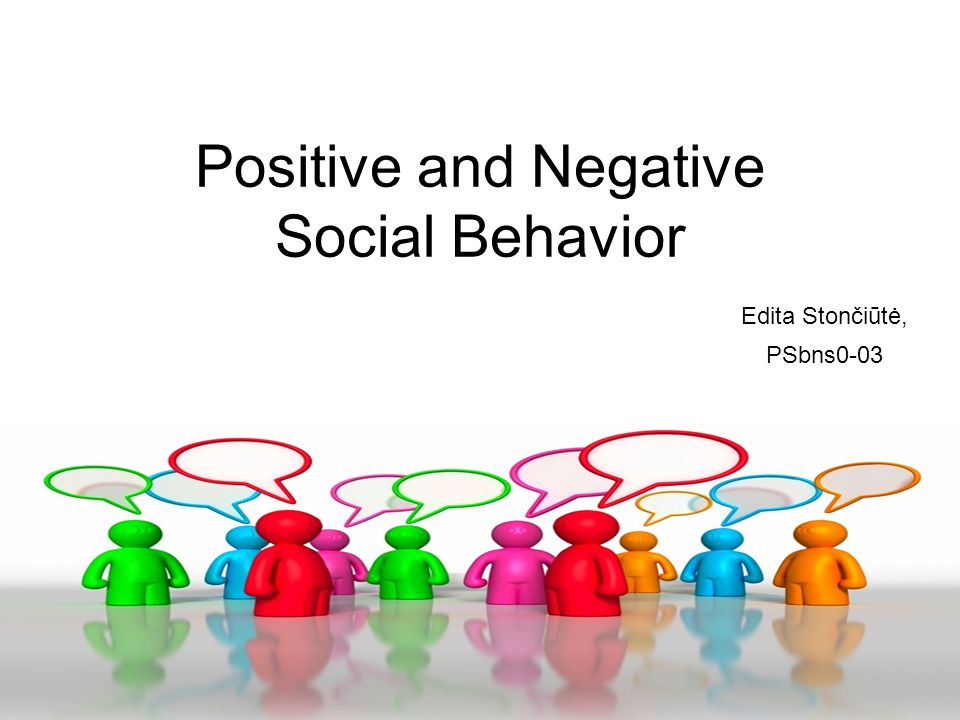Positive and Negative Social Behavior