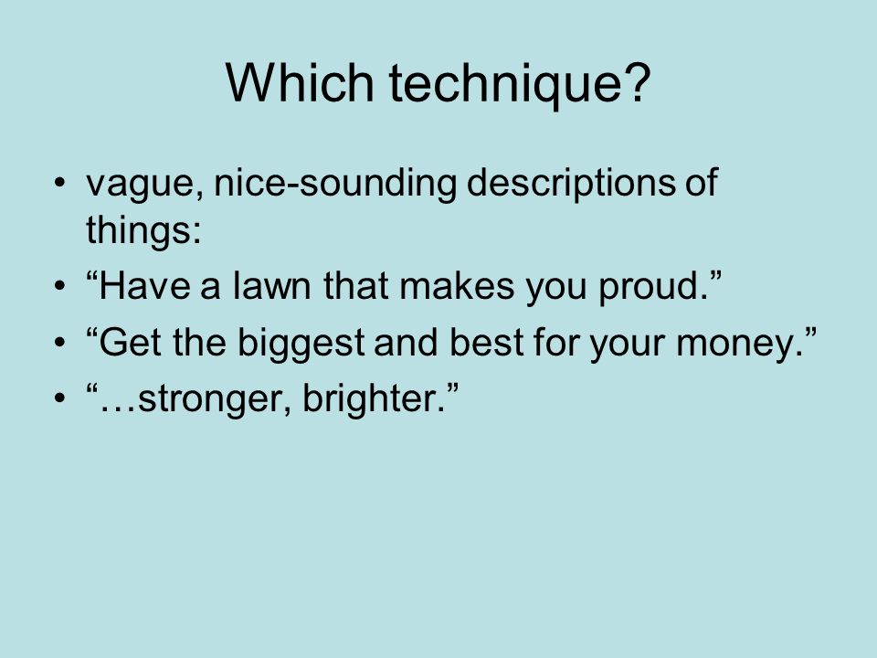 Which technique vague, nice-sounding descriptions of things: