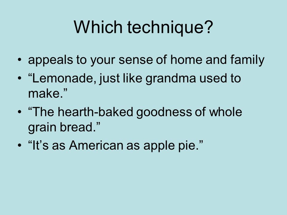Which technique appeals to your sense of home and family