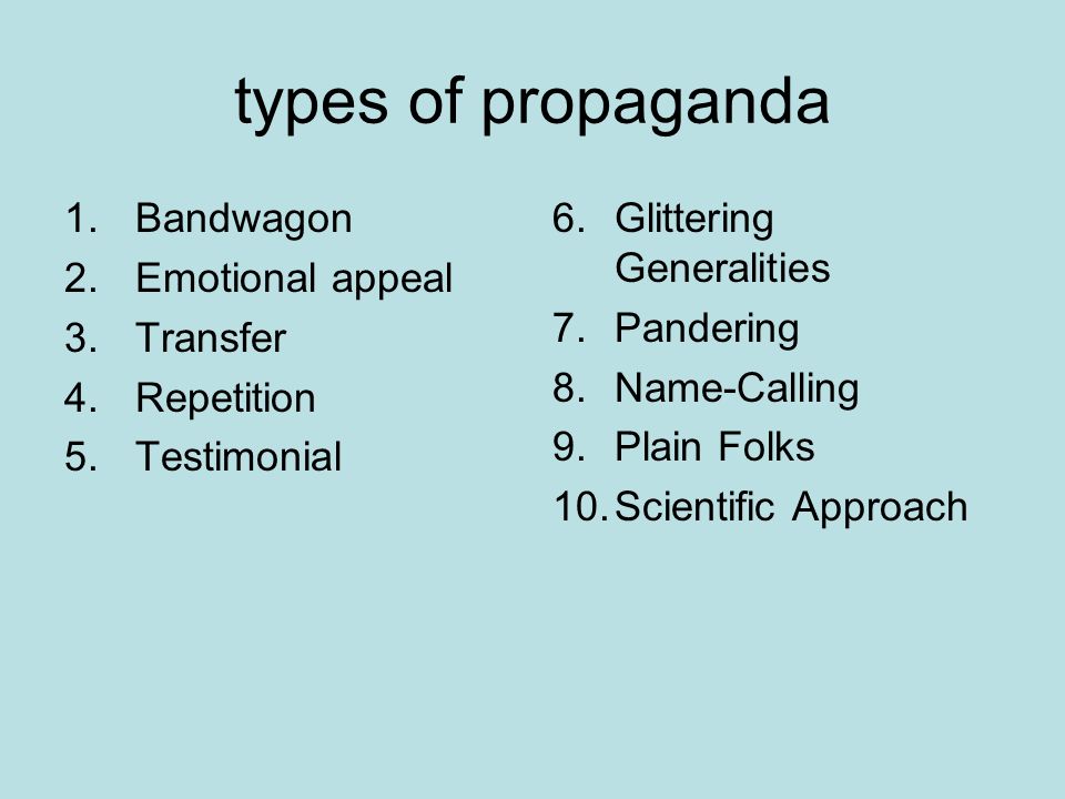 types of propaganda Bandwagon Emotional appeal Transfer Repetition