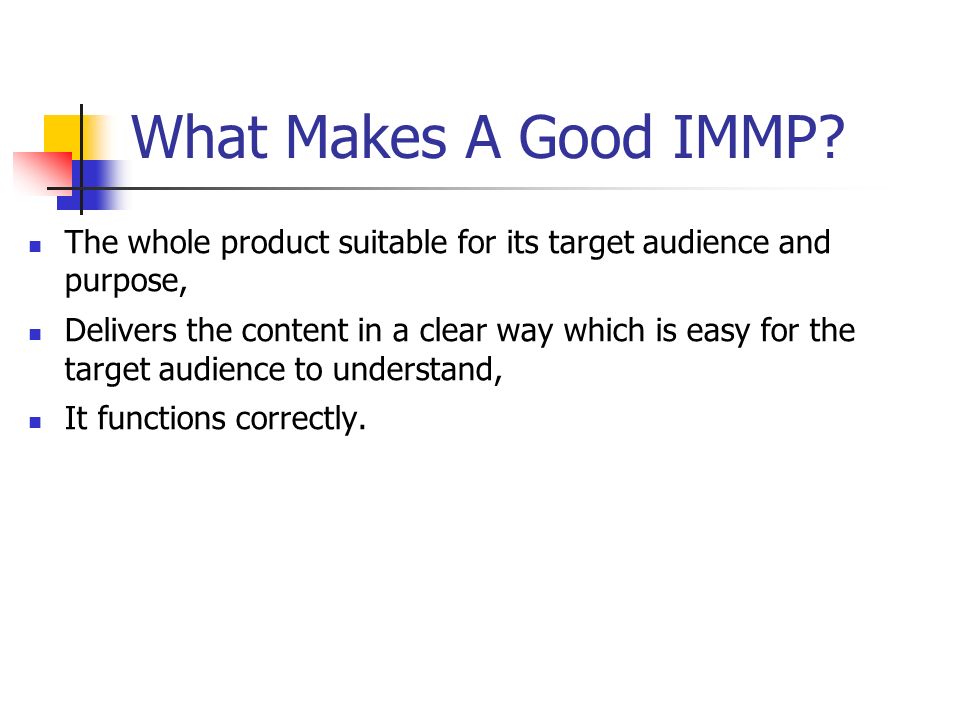 4/23/2017 What Makes A Good IMMP The whole product suitable for its target audience and purpose,