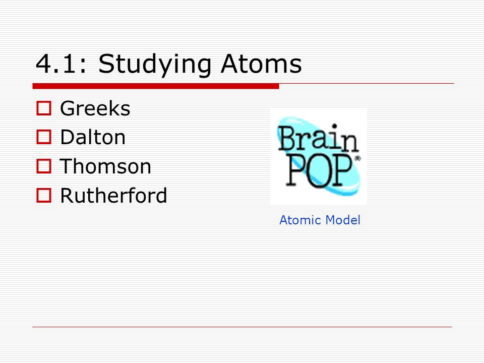 4.1: Studying Atoms Greeks Dalton Thomson Rutherford Atomic Model