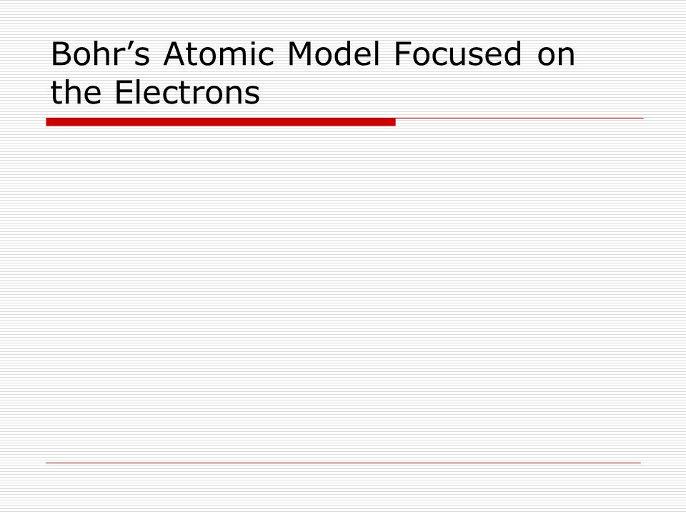 Bohr’s Atomic Model Focused on the Electrons