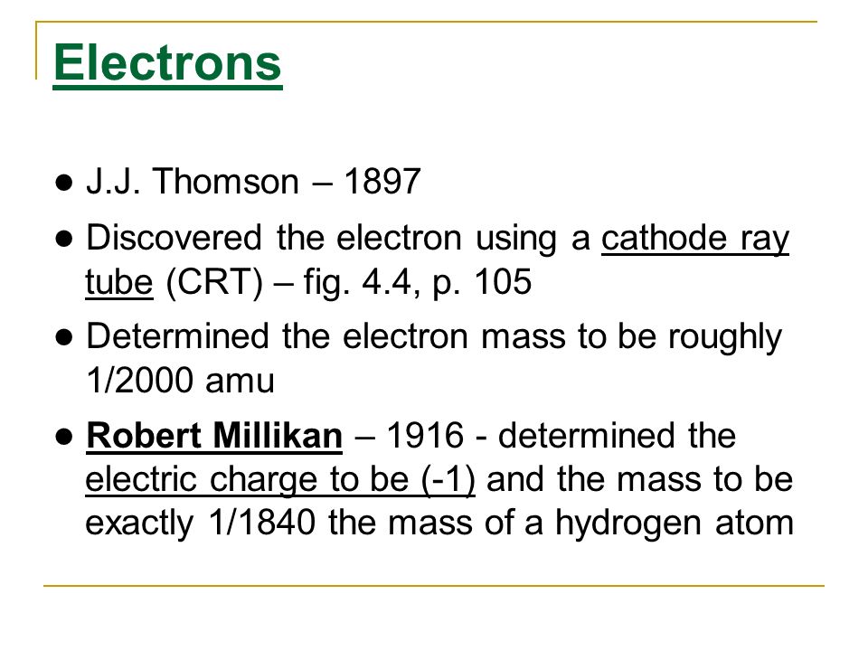 Electrons ● J.J. Thomson – 1897