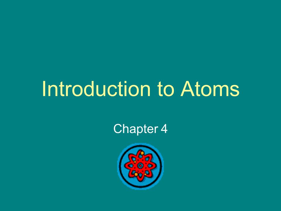 Introduction to Atoms Chapter 4