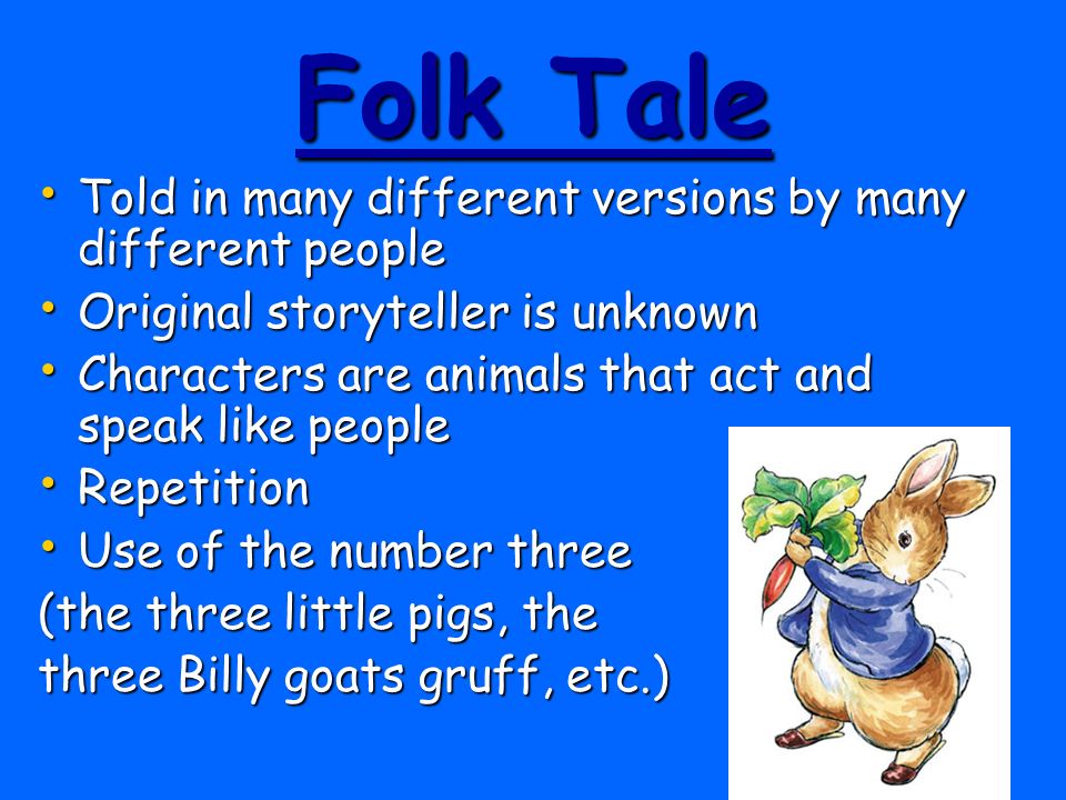 Folk Tale Told in many different versions by many different people