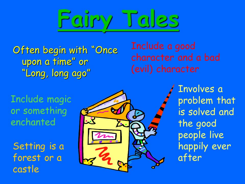 Fairy Tales Include a good character and a bad (evil) character