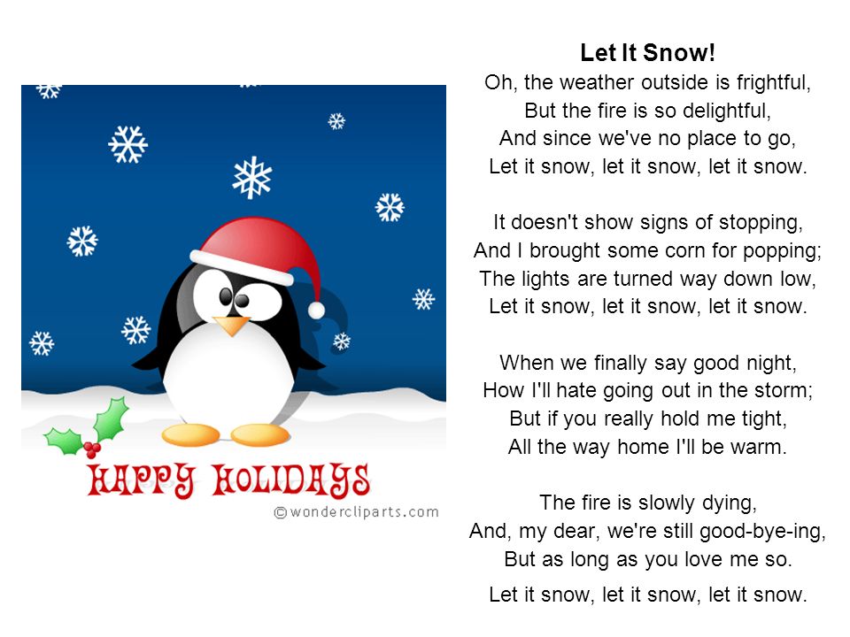 Let it snow let it snow Let it snow let it snow