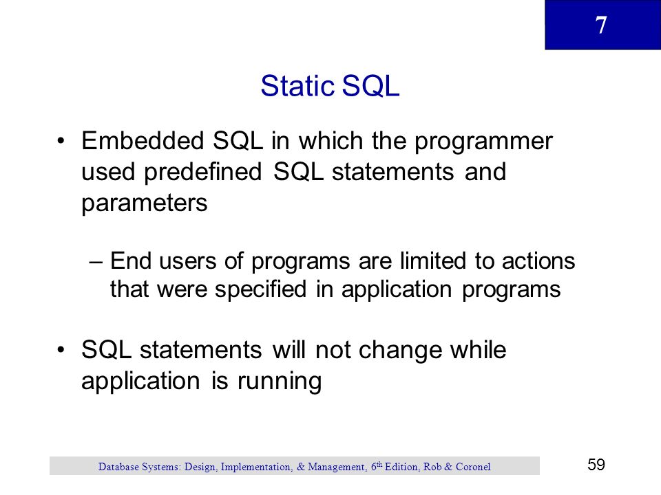 Static SQL Embedded SQL in which the programmer used predefined SQL statements and parameters.
