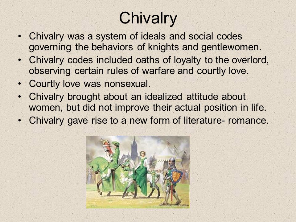 Chivalry Chivalry was a system of ideals and social codes governing the behaviors of knights and gentlewomen.