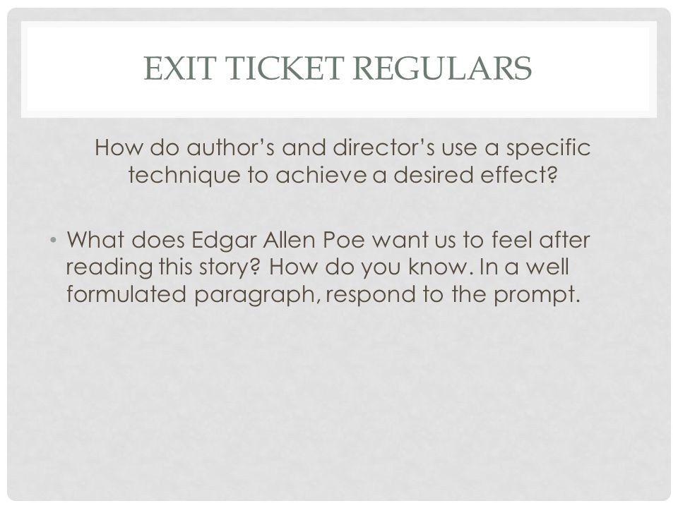 Exit Ticket Regulars How do author’s and director’s use a specific technique to achieve a desired effect