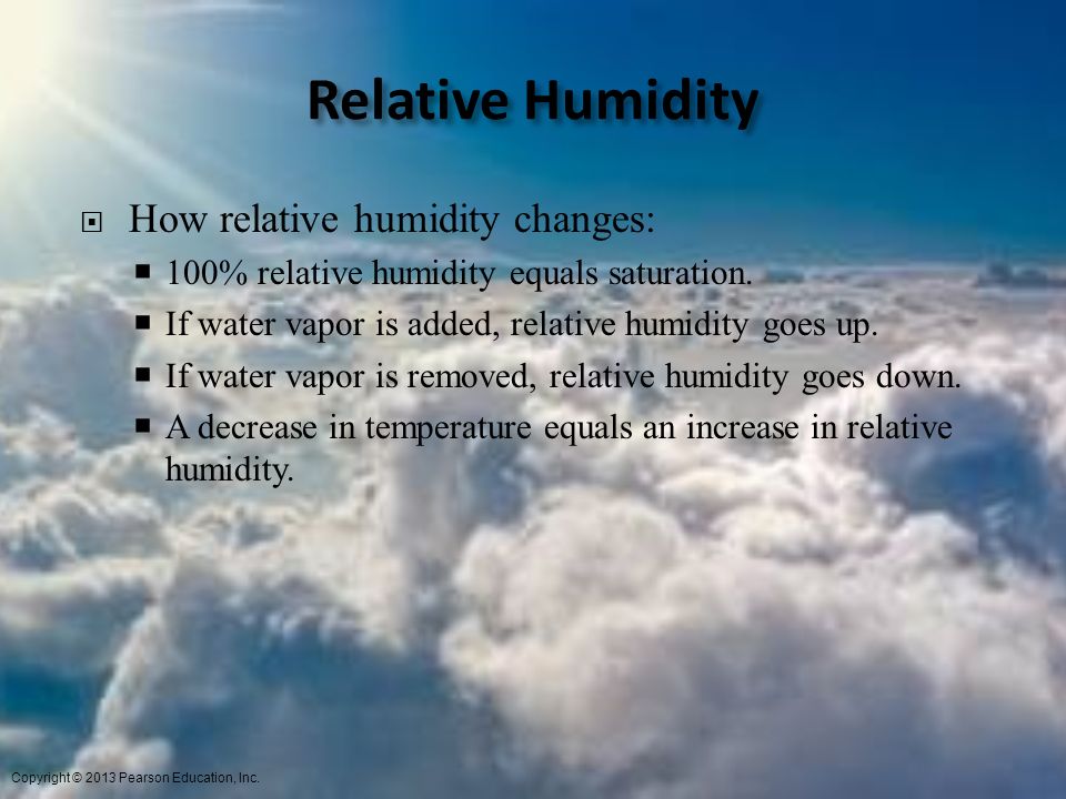 Relative Humidity How relative humidity changes: