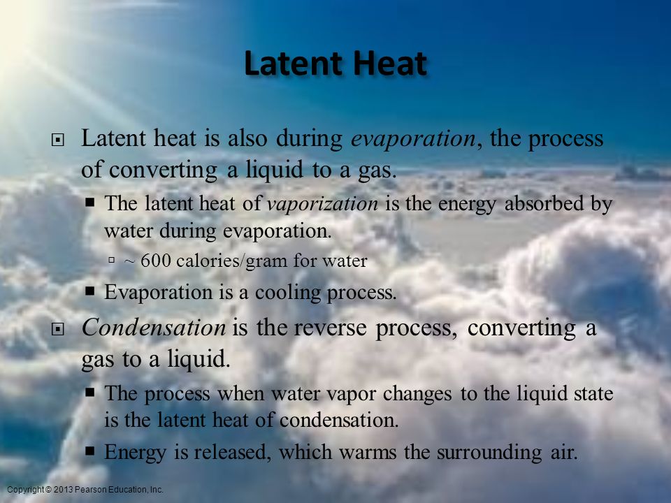 Latent Heat Latent heat is also during evaporation, the process of converting a liquid to a gas.