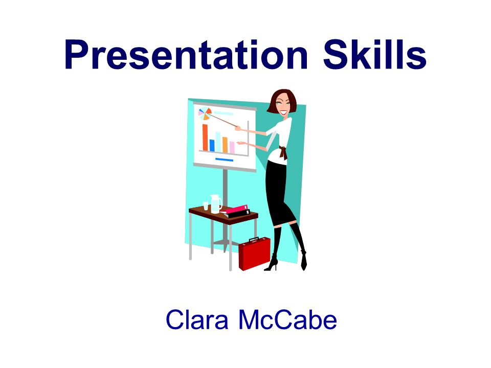 Presentation Skills Clara McCabe