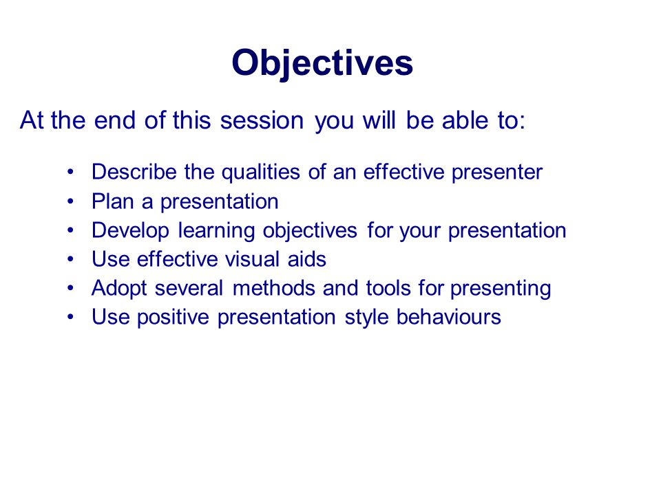 Objectives At the end of this session you will be able to: